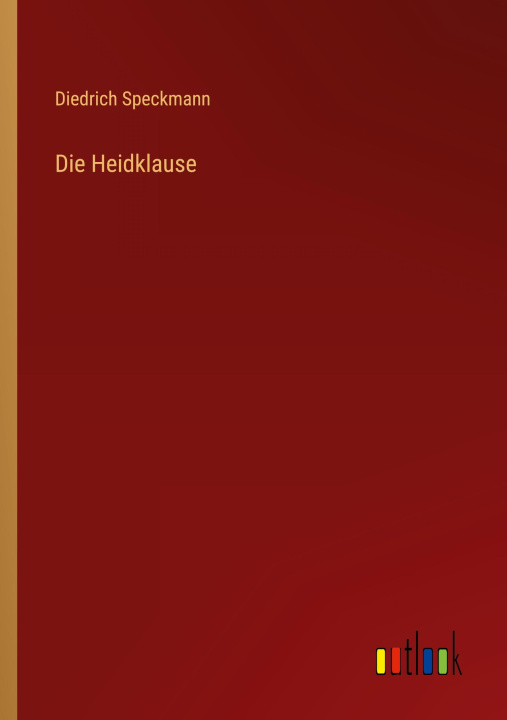 Knjiga Die Heidklause Diedrich Speckmann