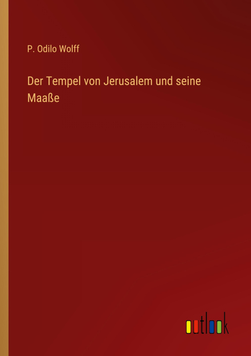 Knjiga Der Tempel von Jerusalem und seine Maaße P. Odilo Wolff