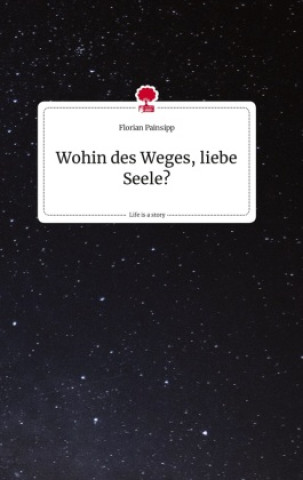 Kniha Wohin des Weges, liebe Seele? Life is a Story - story.one 