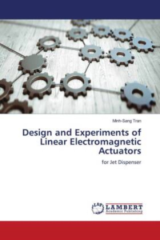 Könyv Design and Experiments of Linear Electromagnetic Actuators 