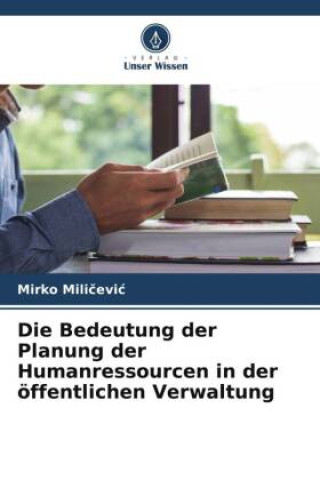 Kniha Die Bedeutung der Planung der Humanressourcen in der öffentlichen Verwaltung 