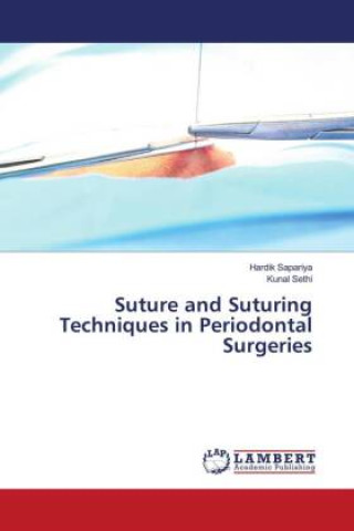 Knjiga Suture and Suturing Techniques in Periodontal Surgeries Kunal Sethi