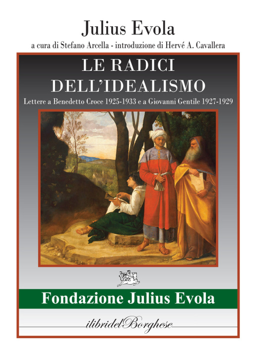 Könyv radici dell'idealismo. Lettera a Benedetto Croce 1925-1933 e a Giovanni gentile 1927-1929 Julius Evola