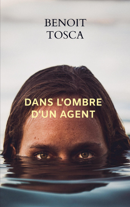 Livro Dans l'ombre d'un agent Benoit Tosca