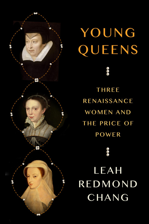Carte Young Queens: Three Renaissance Women and the Price of Power 