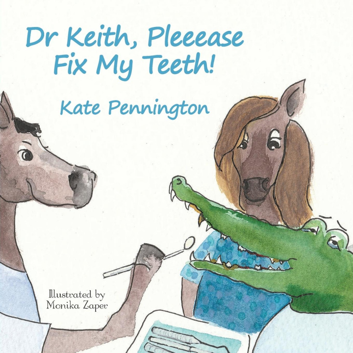 Carte Dr Keith, Pleeease Fix My Teeth! Monika Zaper