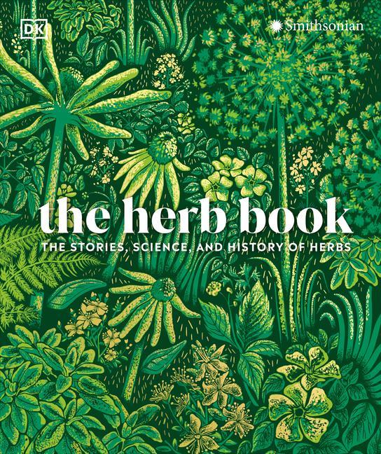 Kniha The Herb Book: The Stories, Science, and History of Herbs 