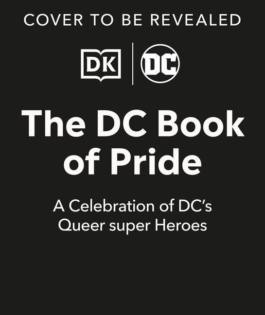 Kniha The DC Book of Pride: A Celebration of DC's Lgbtqia+ Characters 