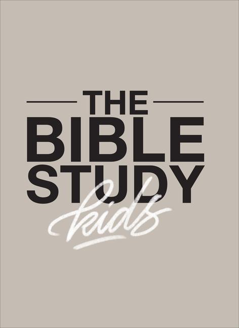 Carte Bible Study for Kids - A one year, kid-focused study of the Bible and how it relates to your entire family Zach Windahl