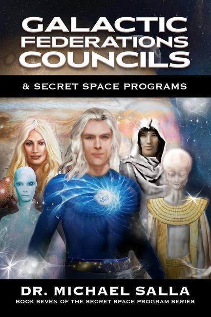 Kniha Galactic Federations, Councils & Secret Space Programs Michael Salla