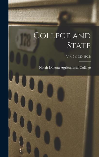 Knjiga College and State; v. 4-5 (1920-1922) North Dakota Agricultural College