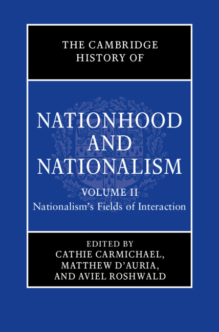 Book Cambridge History of Nationhood and Nationalism: Volume 2, Nationalism's Fields of Interaction Cathie Carmichael