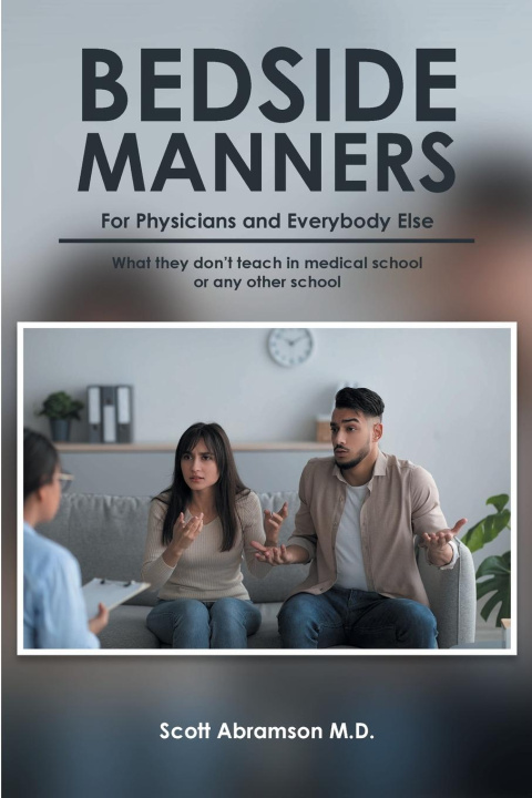 Книга Bedside Manners for Physicians and everybody else Scott Abramson M.D.