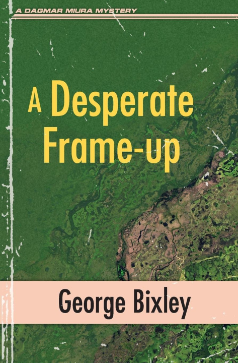 Knjiga A Desperate Frame-up George Bixley