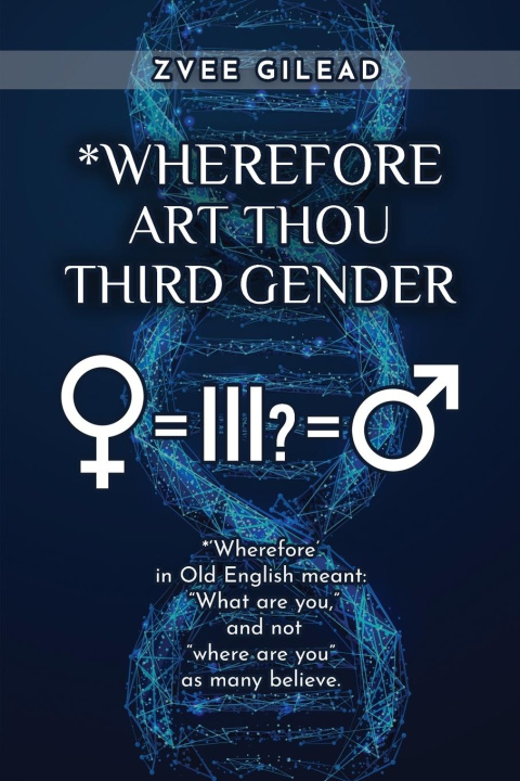 Knjiga Wherefore Art Thou Third Gender? Dr. Zvee Gilead