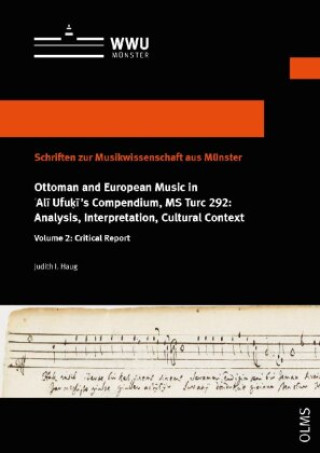 Książka Ottoman and European Music in Ali Ufu i's Compendium, MS Turc 292: Analysis, Interpretation, Cultural Context Judith I. Haug
