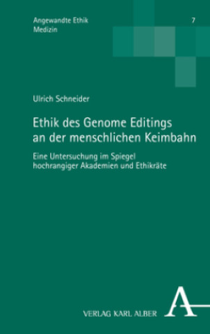 Kniha Ethik des Genome Editings an der menschlichen Keimbahn Ulrich Schneider