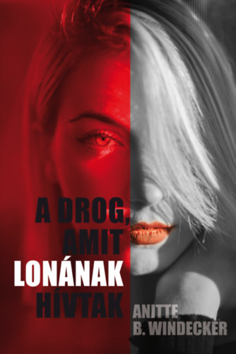 Könyv A drog, amit Lonának hívtak Anitte B. Windecker