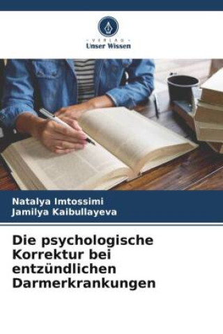 Книга Die psychologische Korrektur bei entzündlichen Darmerkrankungen Jamilya Kaibullayeva