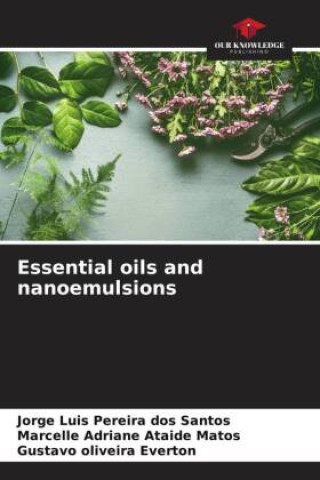 Kniha Essential oils and nanoemulsions Marcelle Adriane Ataide Matos