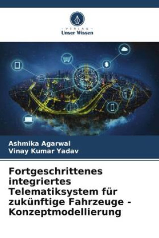 Kniha Fortgeschrittenes integriertes Telematiksystem für zukünftige Fahrzeuge - Konzeptmodellierung Vinay Kumar Yadav