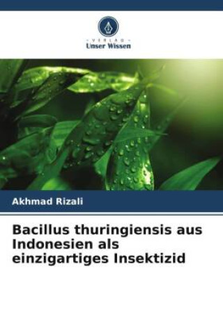 Kniha Bacillus thuringiensis aus Indonesien als einzigartiges Insektizid 