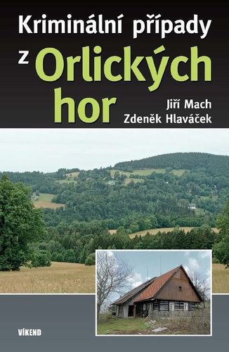 Kniha Kriminální případy z Orlických hor Jiří Mach