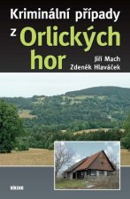 Könyv Kriminální případy z Orlických hor Jiří Mach
