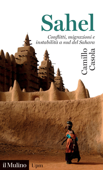 Книга Sahel. Conflitti, migrazioni e instabilità a sud del Sahara Camillo Casola