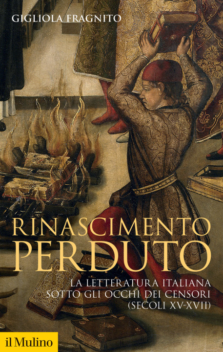 Kniha Rinascimento perduto. La letteratura italiana sotto gli occhi dei censori (secoli XV-XVII) Gigliola Fragnito