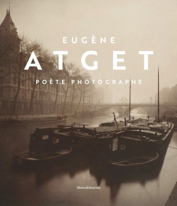 Kniha EUGENE ATGET : POETE, PHOTOGRAPHE 