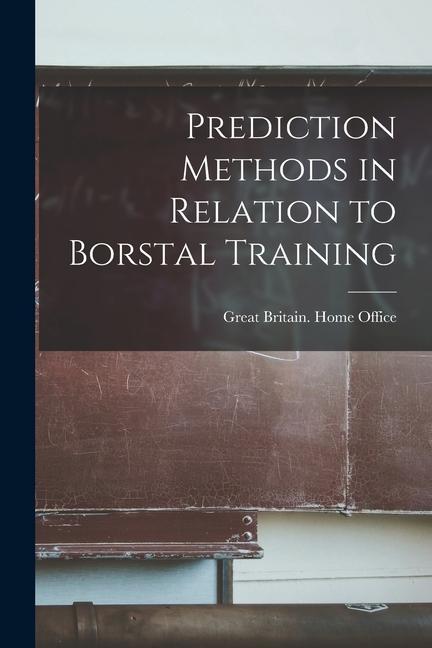 Knjiga Prediction Methods in Relation to Borstal Training 