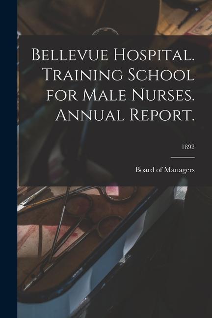 Kniha Bellevue Hospital. Training School for Male Nurses. Annual Report.; 1892 