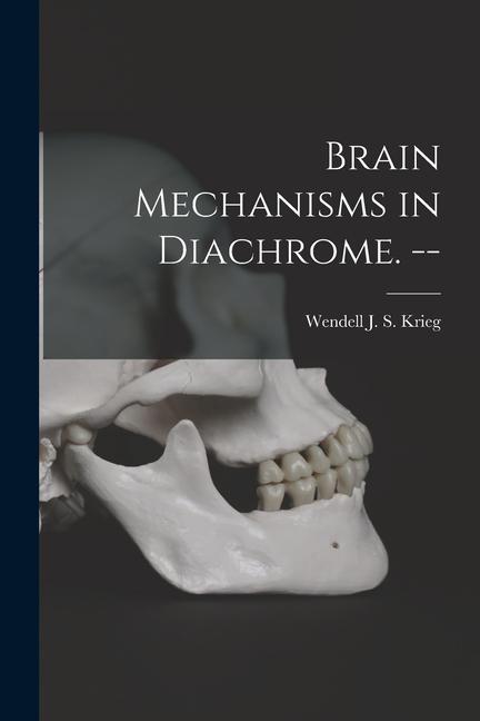 Könyv Brain Mechanisms in Diachrome. -- 