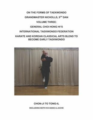 Kniha On the Forms of Taekwondo: Volume Three: The Itf Forms of General Choi Volume 3 