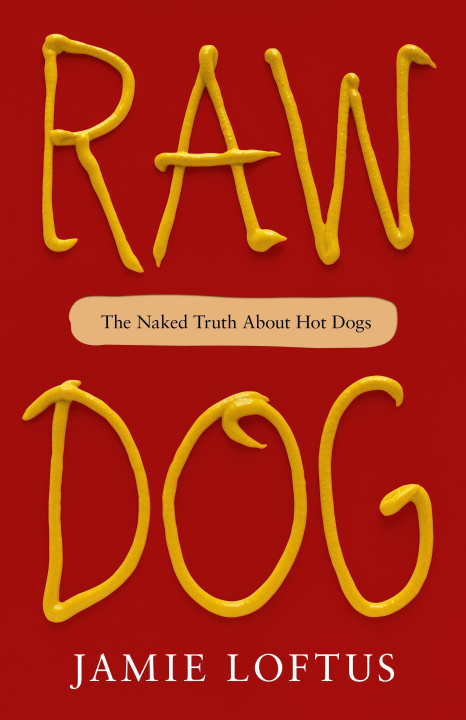 Knjiga Raw Dog: The Naked Truth about Hot Dogs 