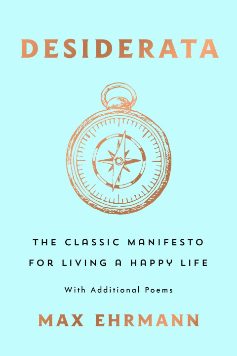 Книга Desiderata: The Classic Manifesto for Living a Happy Life: With Additional Poems 