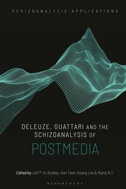 Kniha Deleuze, Guattari and the Schizoanalysis of Postmedia David Savat