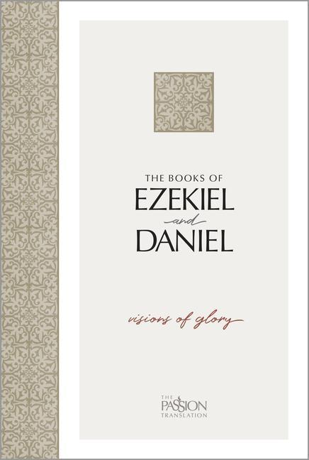 Kniha Ezekiel & Daniel, the Passion Translation: Visions of Glory 