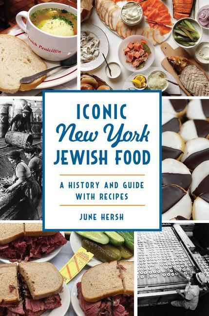 Carte Iconic New York Jewish Food: A History and Guide with Recipes 
