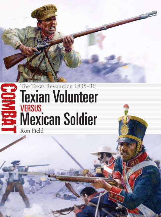 Книга Texian Volunteer Vs Mexican Soldier: The Texas Revolution 1835-36 Steve Noon