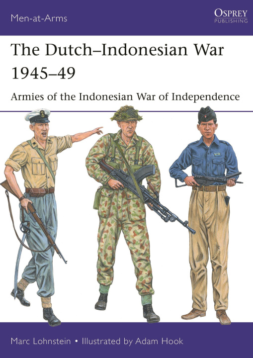 Kniha The Dutch-Indonesian War 1945-49: Armies of the Indonesian War of Independence 