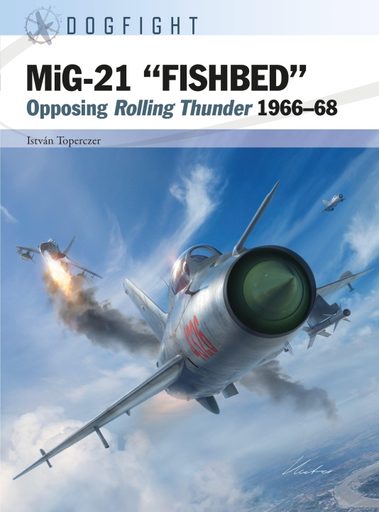 Könyv Mig-21 'Fishbed': Opposing Rolling Thunder 1966-68 Gareth Hector
