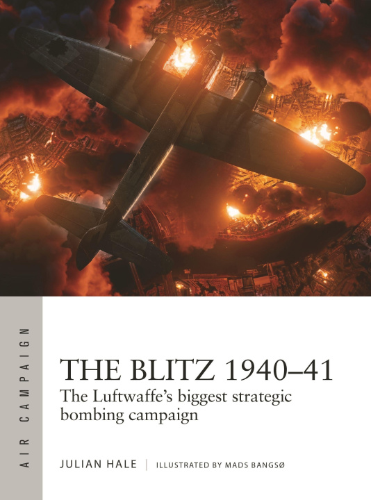 Könyv The Blitz 1940-41: The Luftwaffe's Biggest Strategic Bombing Campaign Mads Bangs?