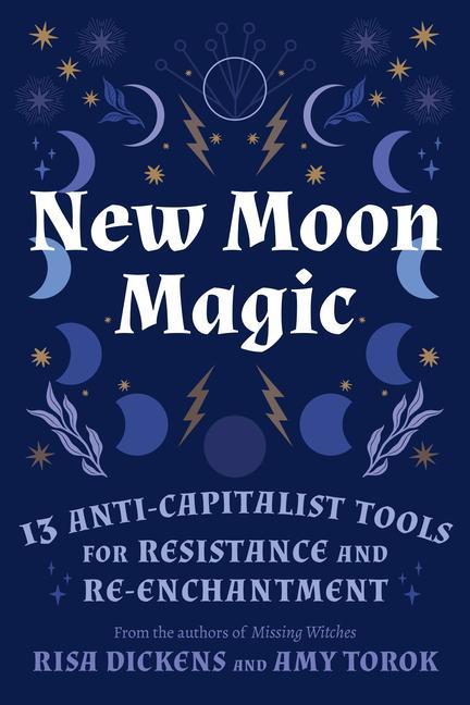 Könyv New Moon Magic: 13 Anti-Capitalist Tools for Resistance and Re-Enchantment Amy Torok