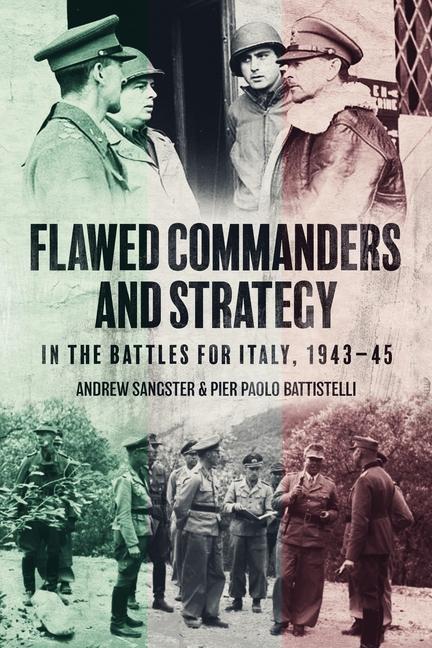 Kniha Flawed Commanders and Strategy in the Battles for Italy, 1943-45 Pier Paolo Battistelli