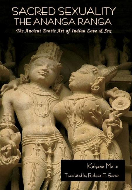 Kniha Sacred Sexuality: The Ananga Ranga or The Ancient Erotic Art of Indian Love & Sex: The Ananga Ranga or The Ancient Erotic Art of Indian 