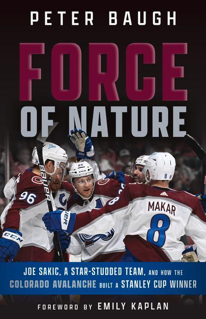 Carte Force of Nature: How the Colorado Avalanche Built a Stanley Cup Winner 