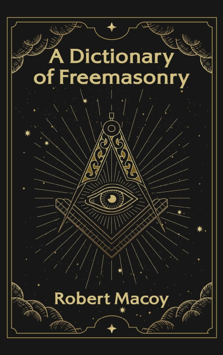Kniha Dictionary of Freemasonry Hardcover Robert Macoy