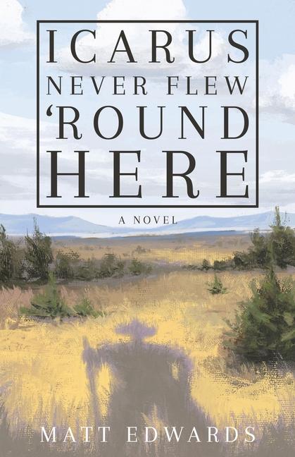 Boek Icarus Never Flew 'Round Here Matt Edwards